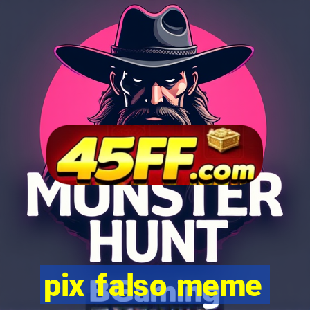 pix falso meme
